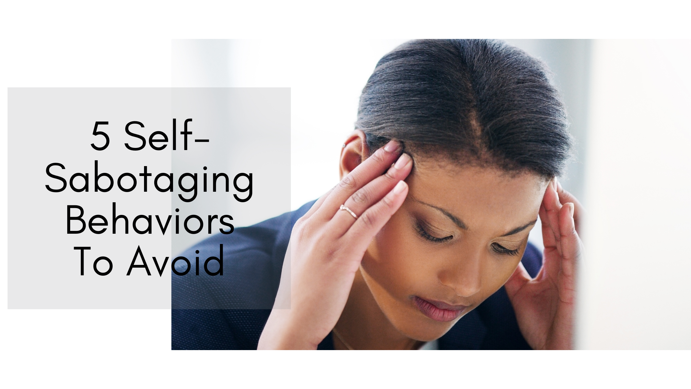5 Self-Sabotaging Behaviors To Avoid