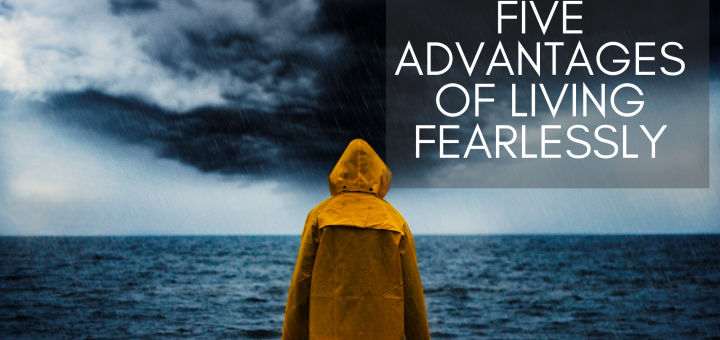five-advantage-of-living-fearlessly